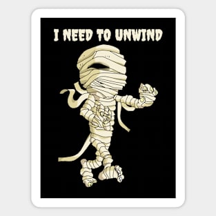 I Need to Unwind Magnet